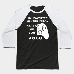 Favorite Gaming Buddy Calls Me Son (For Dark Shirts) Baseball T-Shirt